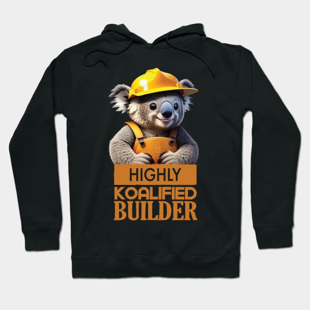 Just a Highly Koalified Builder Koala Hoodie by Dmytro